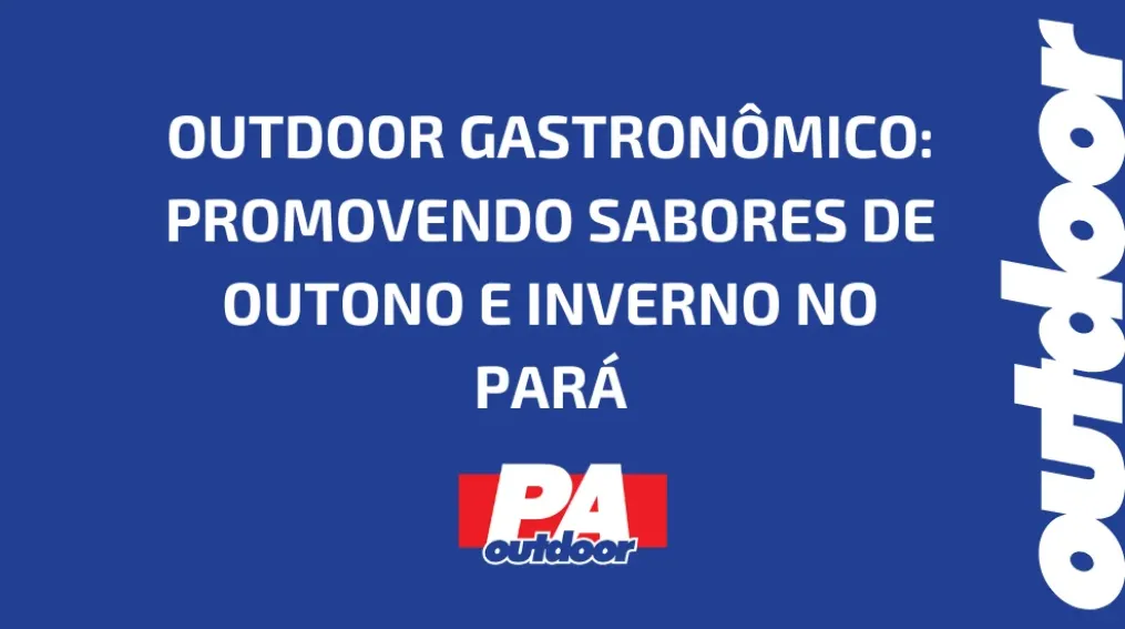 OUTDOOR GASTRON&Ocirc;MICO: PROMOVENDO SABORES DE OUTONO E INVERNO NO PAR&Aacute;