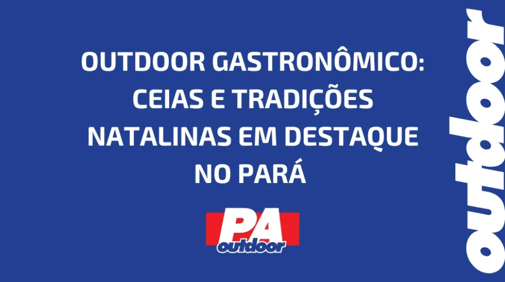 OUTDOOR GASTRON&Ocirc;MICO: CEIAS E TRADI&Ccedil;&Otilde;ES NATALINAS EM DESTAQUE NO PAR&Aacute;