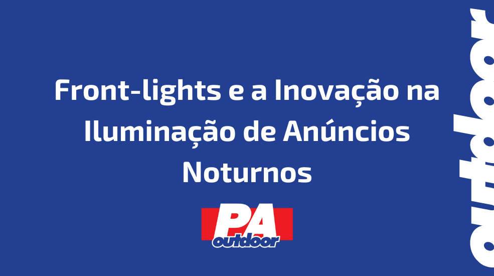Front-lights e a Inova&ccedil;&atilde;o na Ilumina&ccedil;&atilde;o de An&uacute;ncios Noturnos