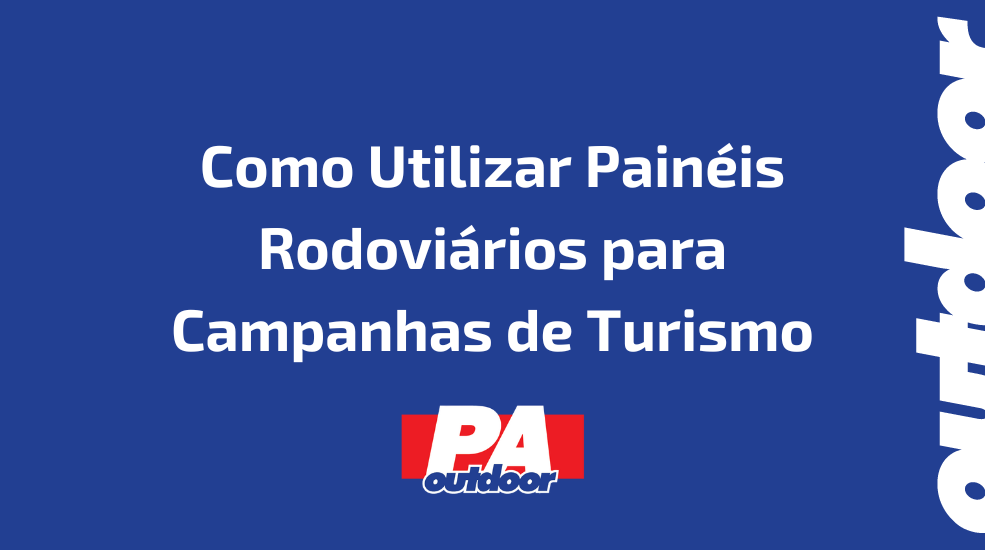 Como Utilizar Pain&eacute;is Rodovi&aacute;rios para Campanhas de Turismo