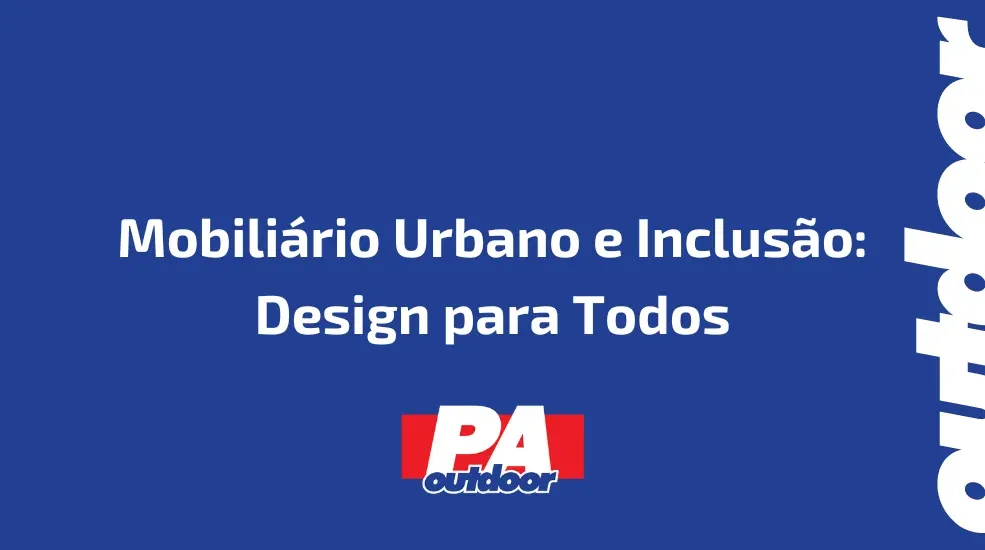 Mobili&aacute;rio Urbano e Inclus&atilde;o: Design para Todos