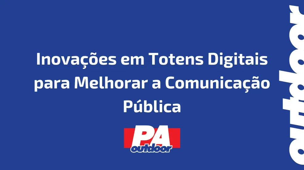 Inova&ccedil;&otilde;es em Totens Digitais para Melhorar a Comunica&ccedil;&atilde;o P&uacute;blica