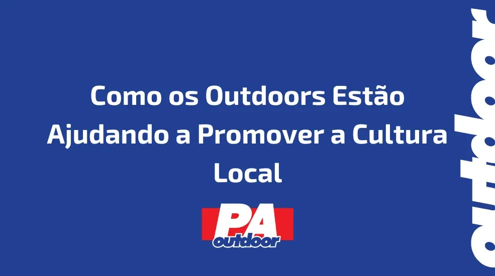 Como os Outdoors Est&atilde;o Ajudando a Promover a Cultura Local