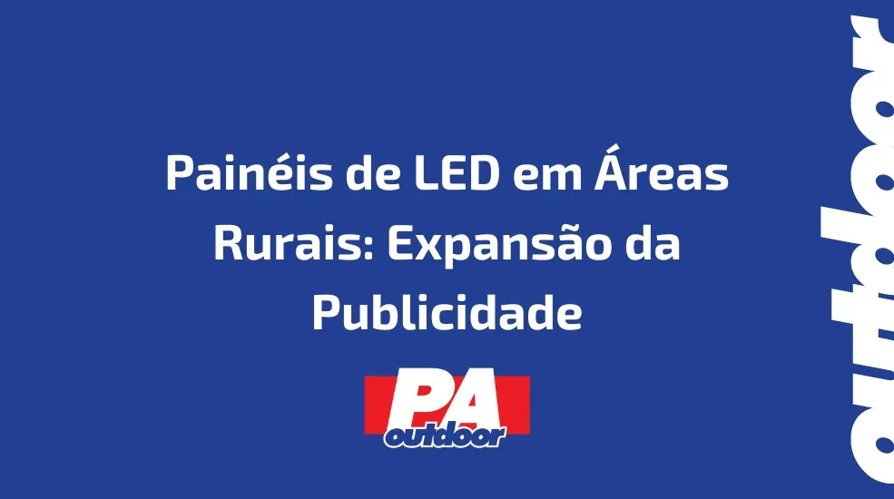 Pain&eacute;is de LED em &Aacute;reas Rurais: Expans&atilde;o da Publicidade