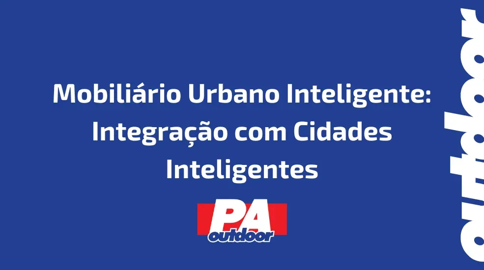 Mobili&aacute;rio Urbano Inteligente: Integra&ccedil;&atilde;o com Cidades Inteligentes