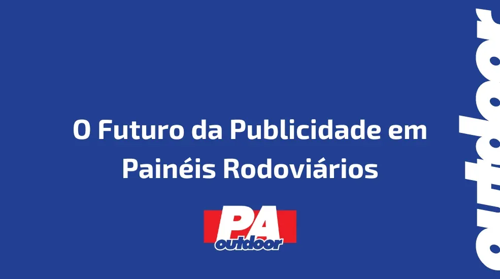 O Futuro da Publicidade em Pain&eacute;is Rodovi&aacute;rios