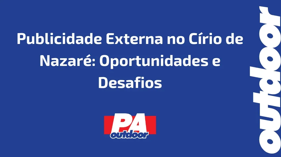 Publicidade Externa no C&iacute;rio de Nazar&eacute;: Oportunidades e Desafios