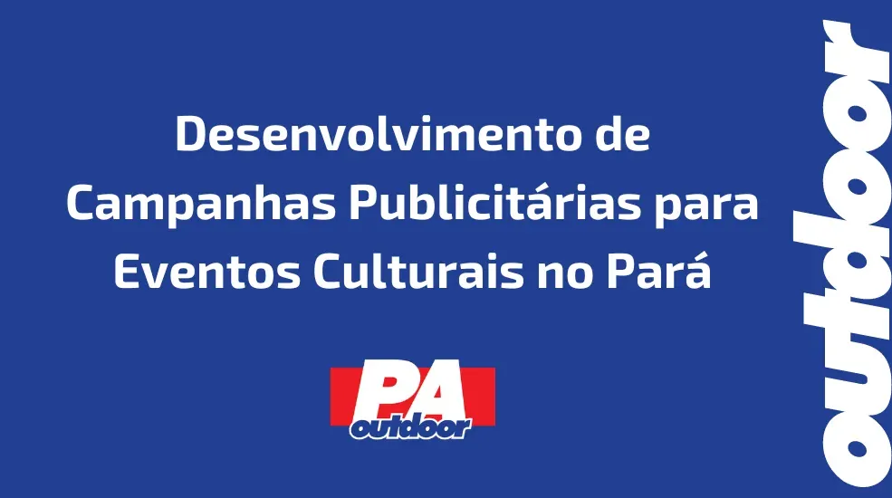 Desenvolvimento de Campanhas Publicit&aacute;rias para Eventos Culturais no Par&aacute;