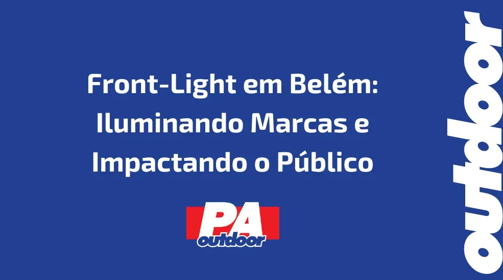 Front-Light em Bel&eacute;m: Iluminando Marcas e Impactando o P&uacute;blico