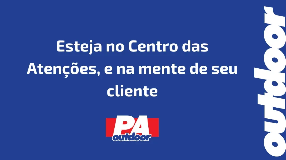 Esteja no Centro das Aten&ccedil;&otilde;es, e na mente de seu cliente