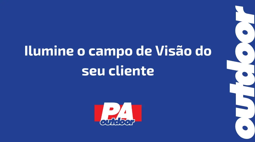 Ilumine o campo de Vis&atilde;o do seu cliente