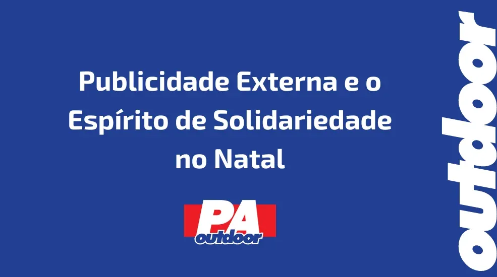 Publicidade Externa e o Esp&iacute;rito de Solidariedade no Natal