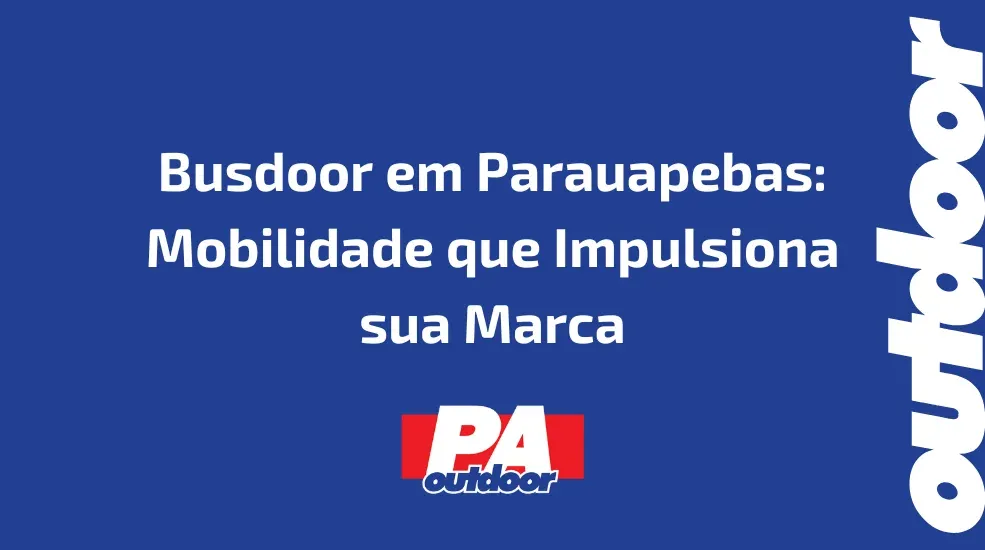 Busdoor em Parauapebas: Mobilidade que Impulsiona sua Marca