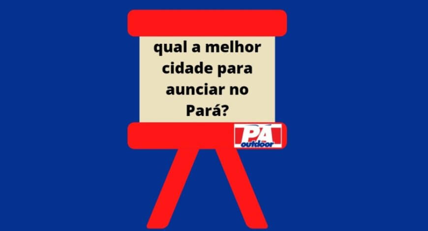 QUAL A MELHOR CIDADE PARA ANUNCIAR NO PAR&Aacute;
